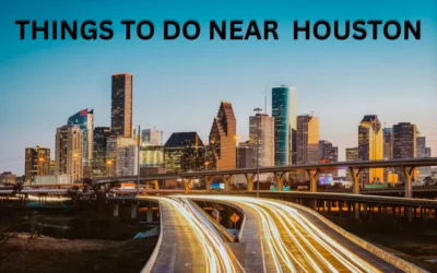 Top-Rated Things to Do Near Houston for Travelers and Locals